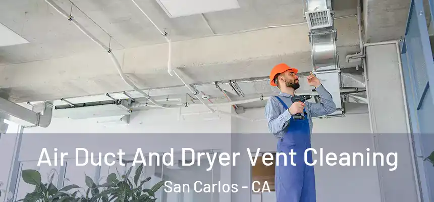  Air Duct And Dryer Vent Cleaning San Carlos - CA