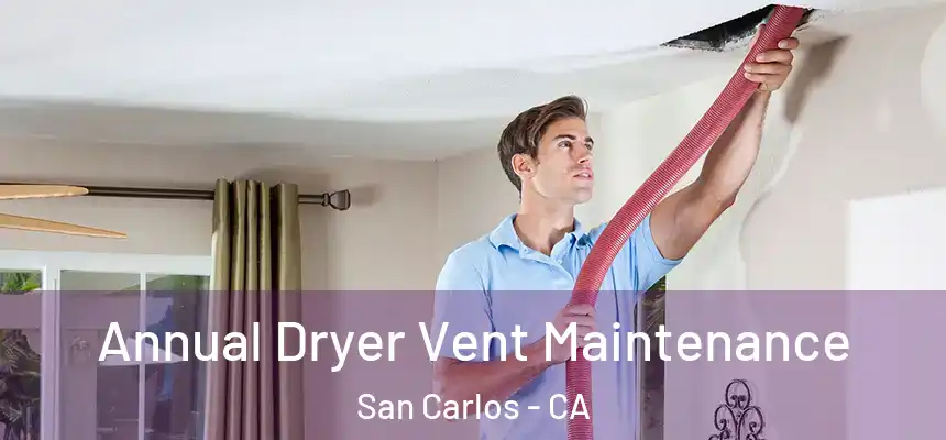  Annual Dryer Vent Maintenance San Carlos - CA