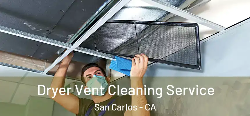  Dryer Vent Cleaning Service San Carlos - CA