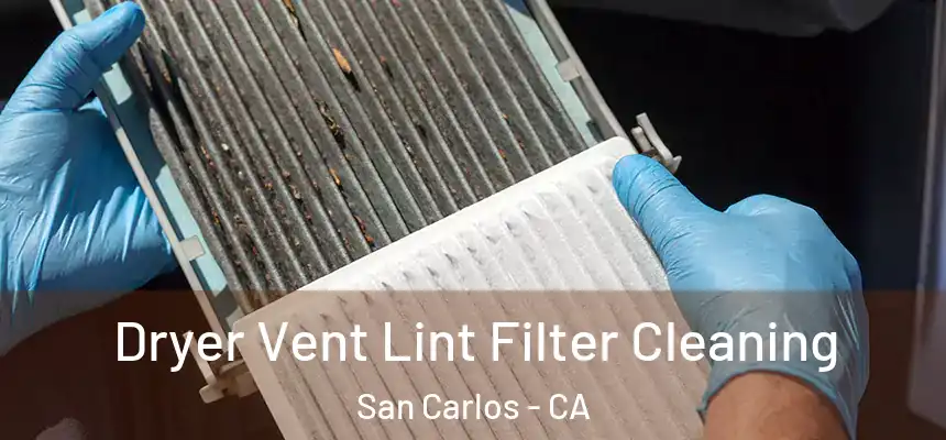  Dryer Vent Lint Filter Cleaning San Carlos - CA