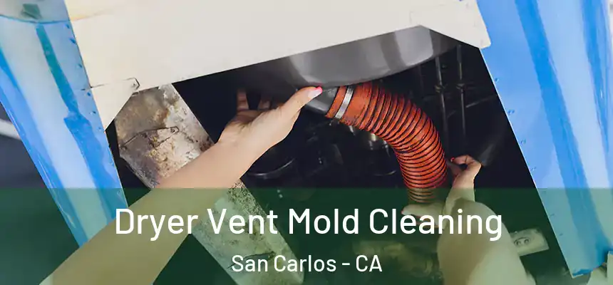  Dryer Vent Mold Cleaning San Carlos - CA