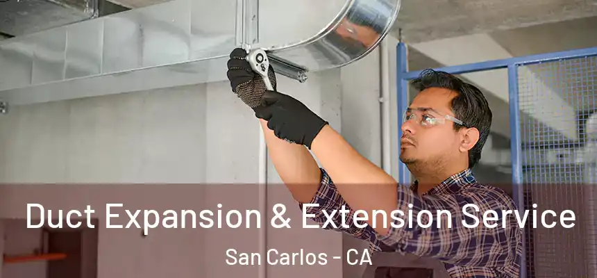 Duct Expansion & Extension Service San Carlos - CA