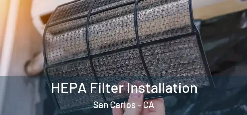 HEPA Filter Installation San Carlos - CA