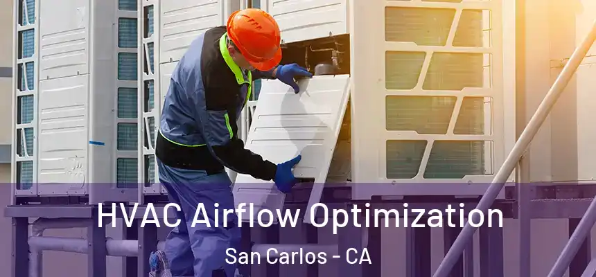  HVAC Airflow Optimization San Carlos - CA