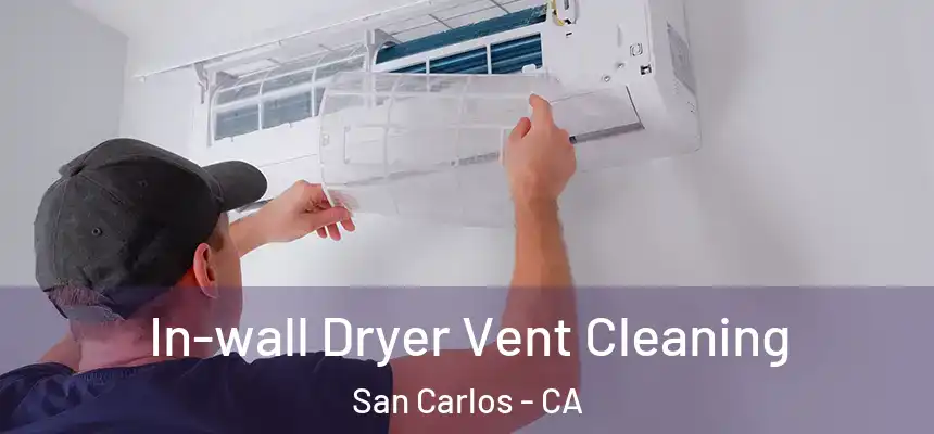  In-wall Dryer Vent Cleaning San Carlos - CA