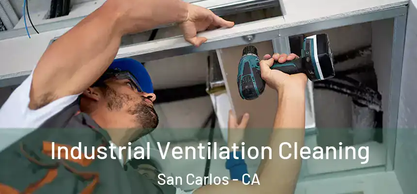 Industrial Ventilation Cleaning San Carlos - CA