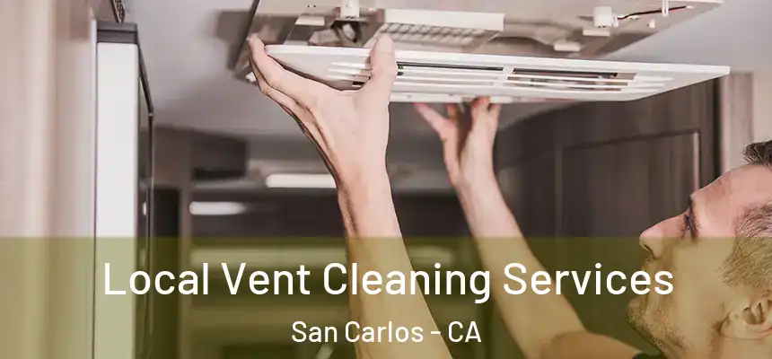 Local Vent Cleaning Services San Carlos - CA