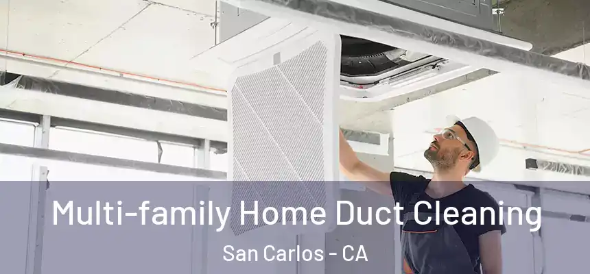  Multi-family Home Duct Cleaning San Carlos - CA