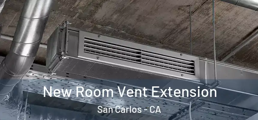  New Room Vent Extension San Carlos - CA