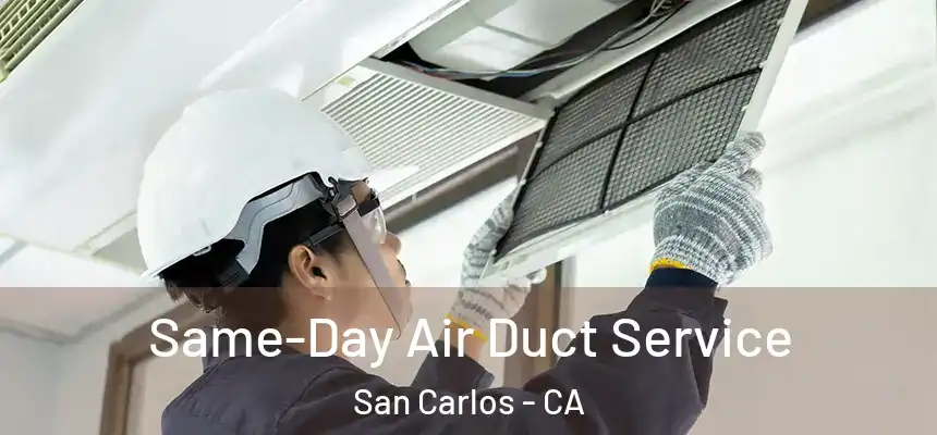  Same-Day Air Duct Service San Carlos - CA