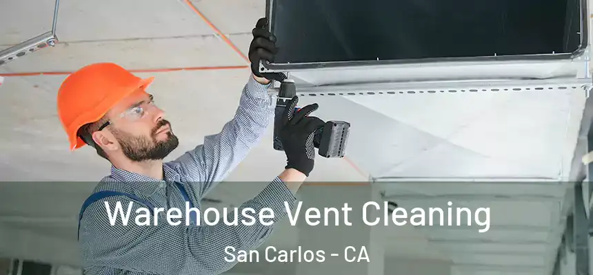 Warehouse Vent Cleaning San Carlos - CA